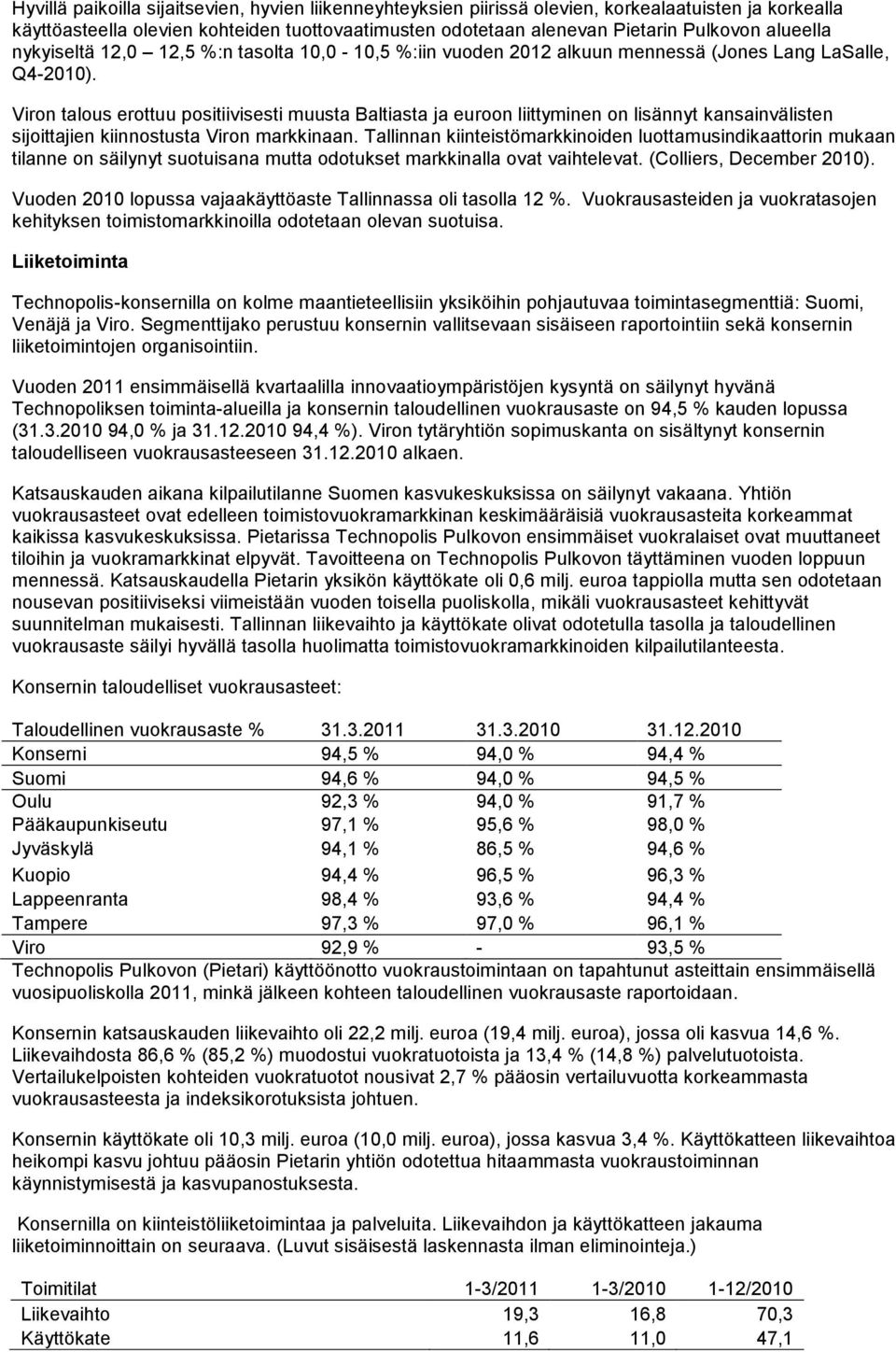 Viron talous erottuu positiivisesti muusta Baltiasta ja euroon liittyminen on lisännyt kansainvälisten sijoittajien kiinnostusta Viron markkinaan.