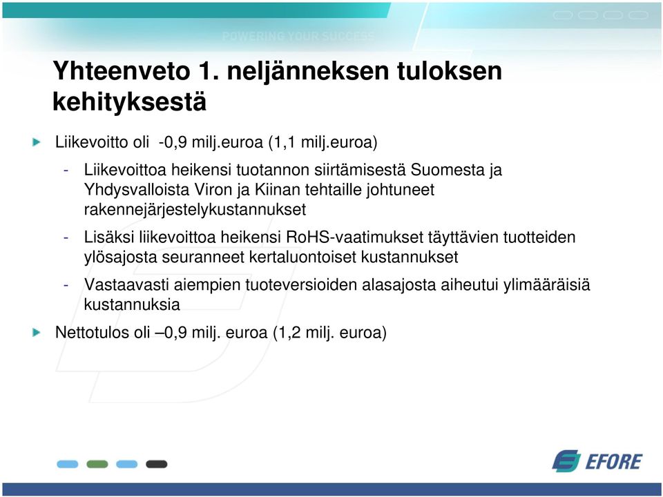 rakennejärjestelykustannukset - Lisäksi liikevoittoa heikensi RoHS-vaatimukset täyttävien tuotteiden ylösajosta seuranneet