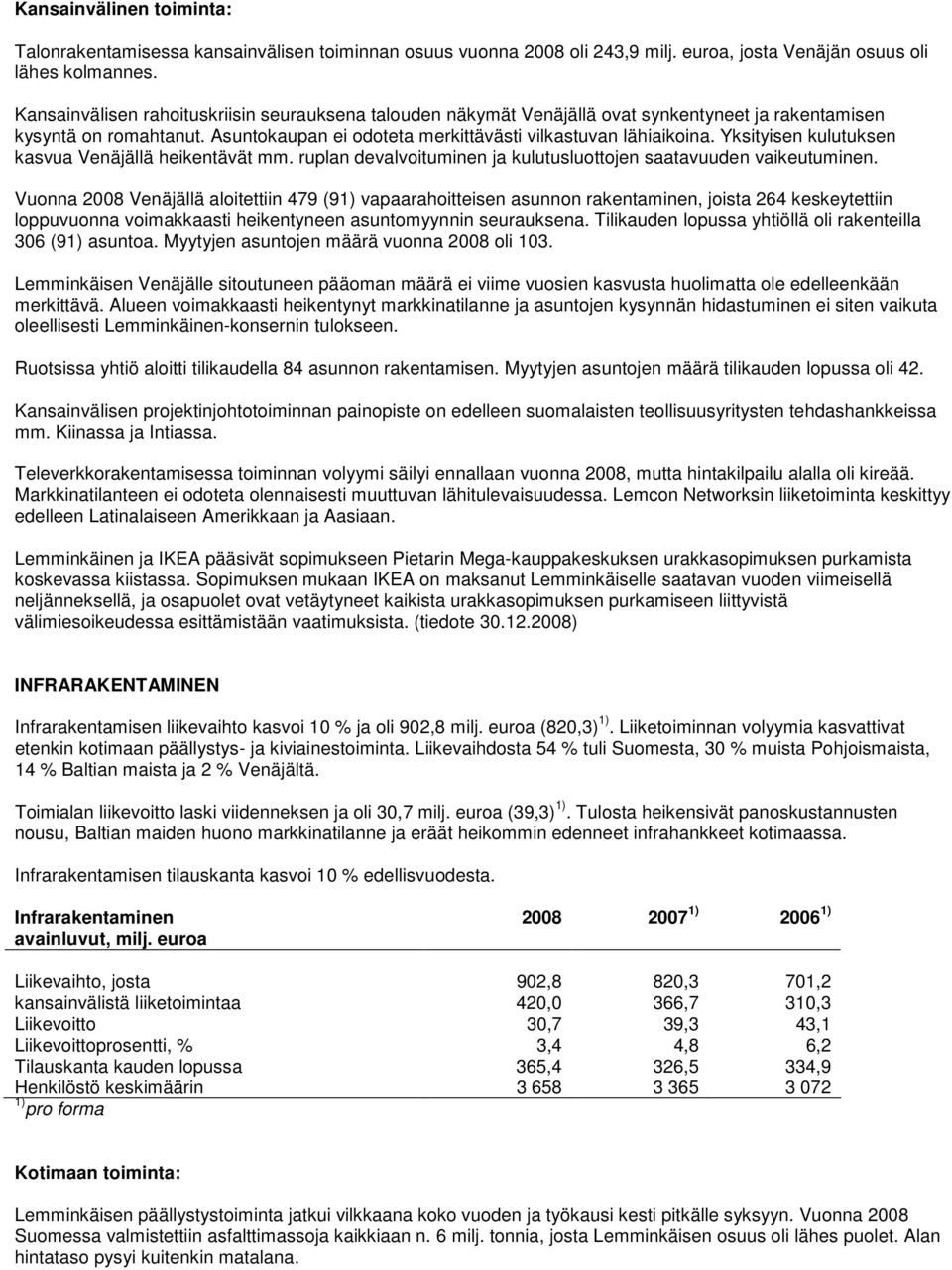 Yksityisen kulutuksen kasvua Venäjällä heikentävät mm. ruplan devalvoituminen ja kulutusluottojen saatavuuden vaikeutuminen.