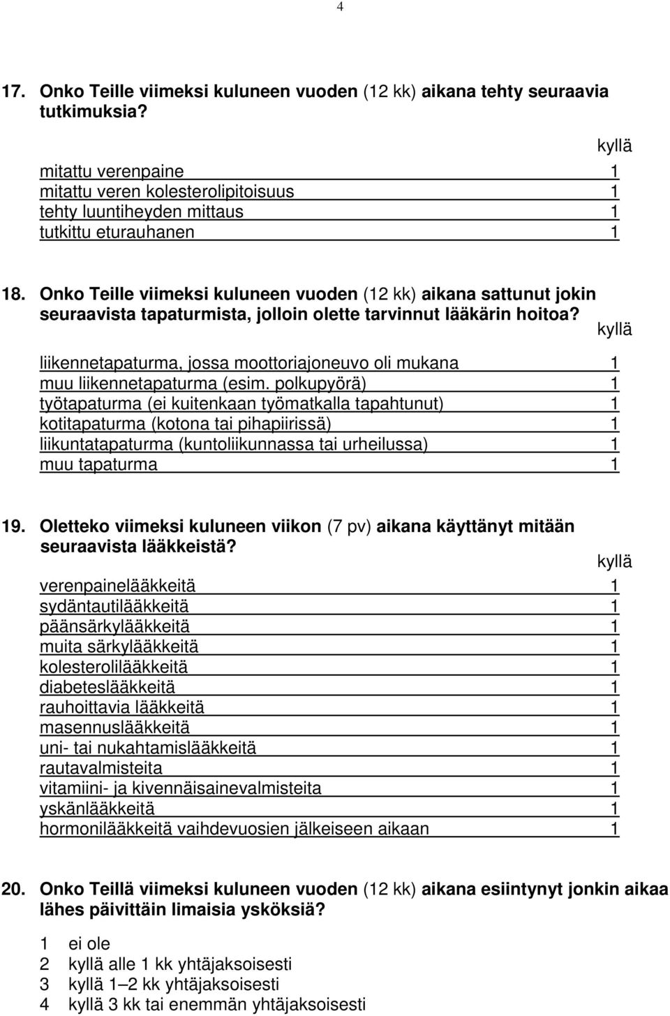 liikennetapaturma, jossa moottoriajoneuvo oli mukana 1 muu liikennetapaturma (esim.