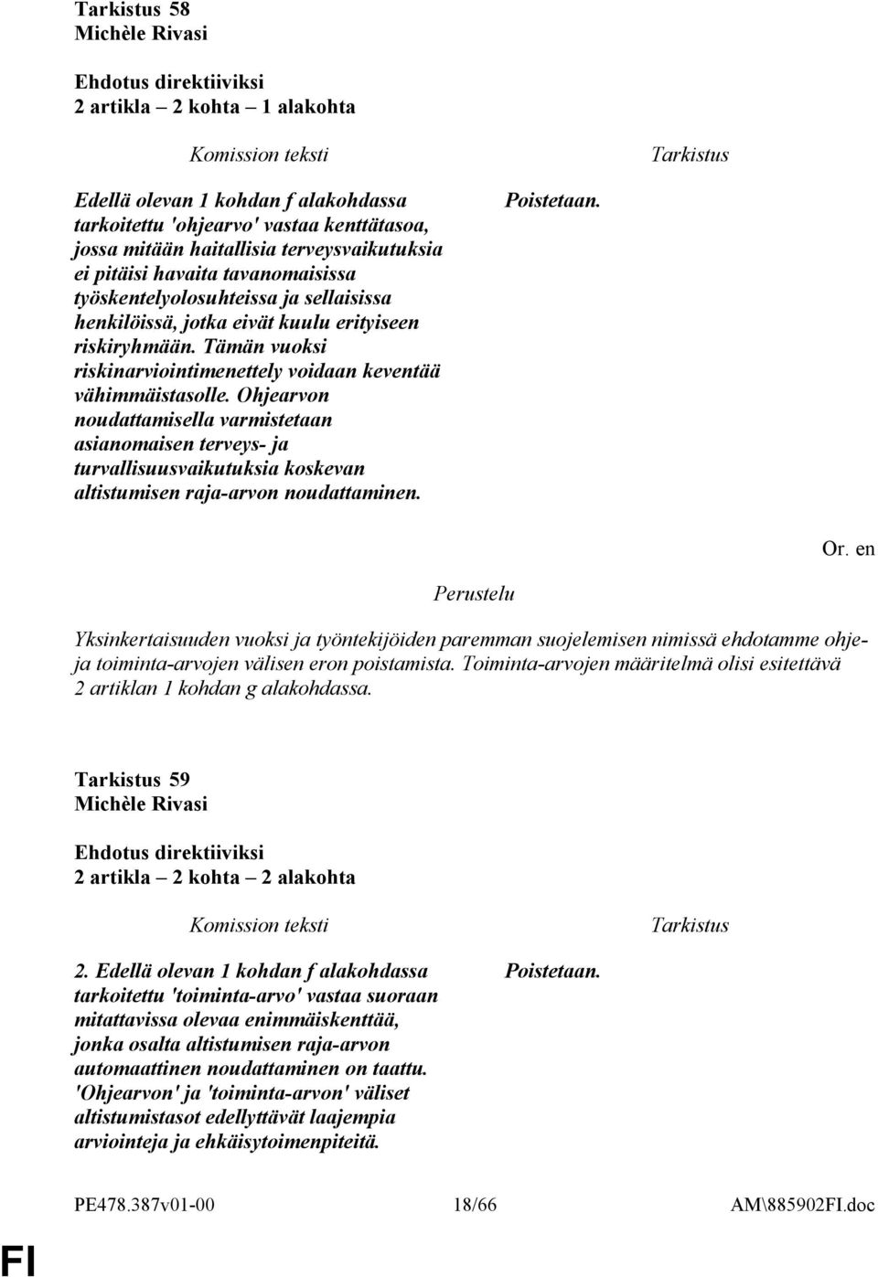Ohjearvon noudattamisella varmistetaan asianomaisen terveys- ja turvallisuusvaikutuksia koskevan altistumisen raja-arvon noudattaminen.