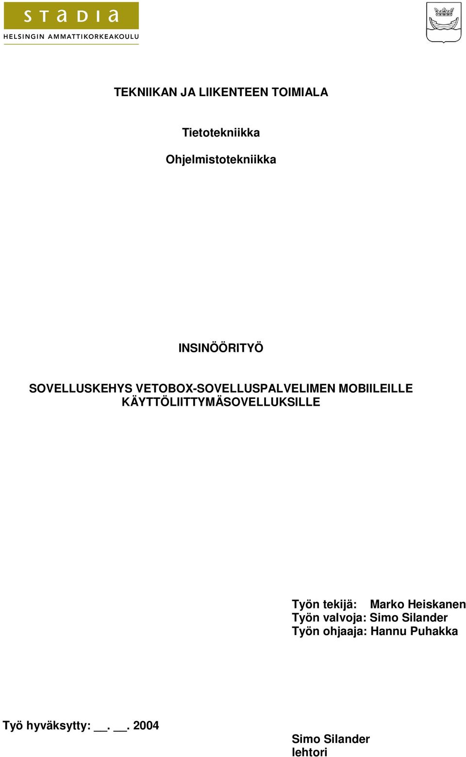 KÄYTTÖLIITTYMÄSOVELLUKSILLE Työn tekijä: Marko Heiskanen Työn valvoja: