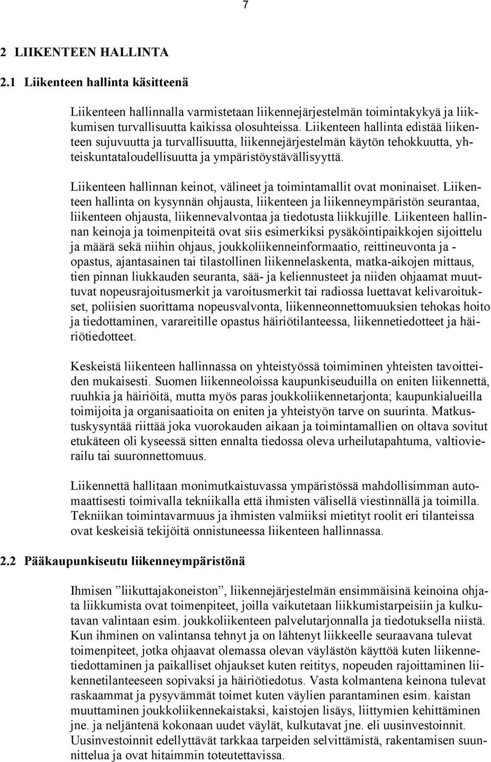 Liikenteen hallinnan keinot, välineet ja toimintamallit ovat moninaiset.