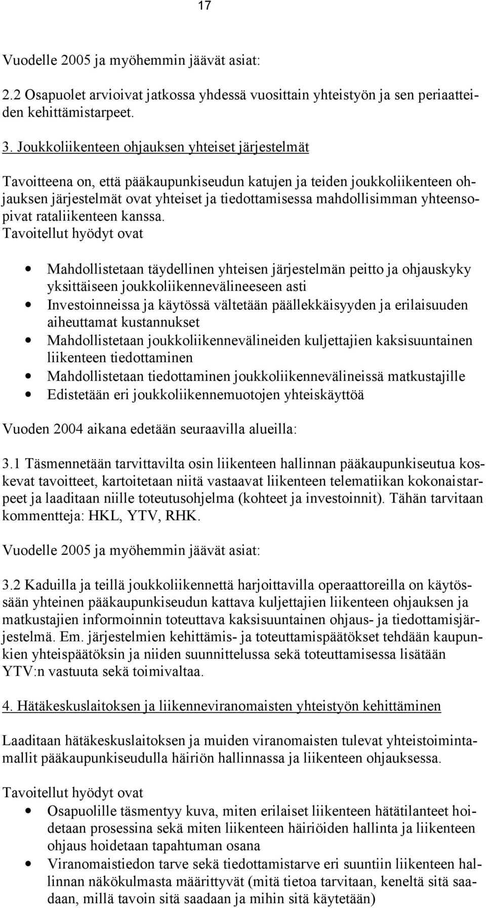 yhteensopivat rataliikenteen kanssa.