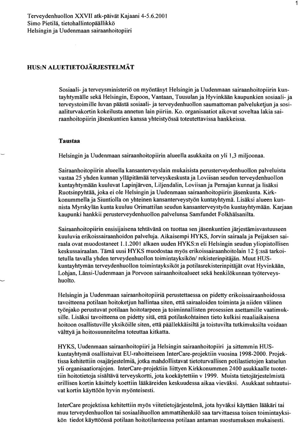 Espoon, Vantaan, Tuusulan ja Hyvinkaan kaupunkien sosiaali- ja terveystoimille luvan päästä sosiaali- ja terveydenhuollon saumattoman palveluketjun ja sosiaaliturvakortin kokeilusta annetun lain