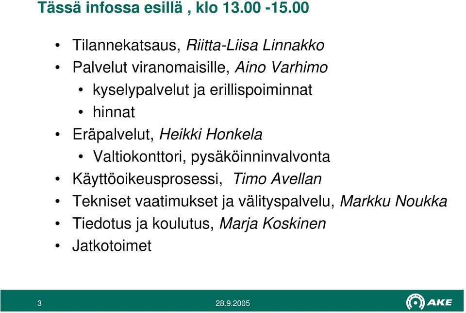 kyselypalvelut ja erillispoiminnat hinnat Eräpalvelut, Heikki Honkela Valtiokonttori,