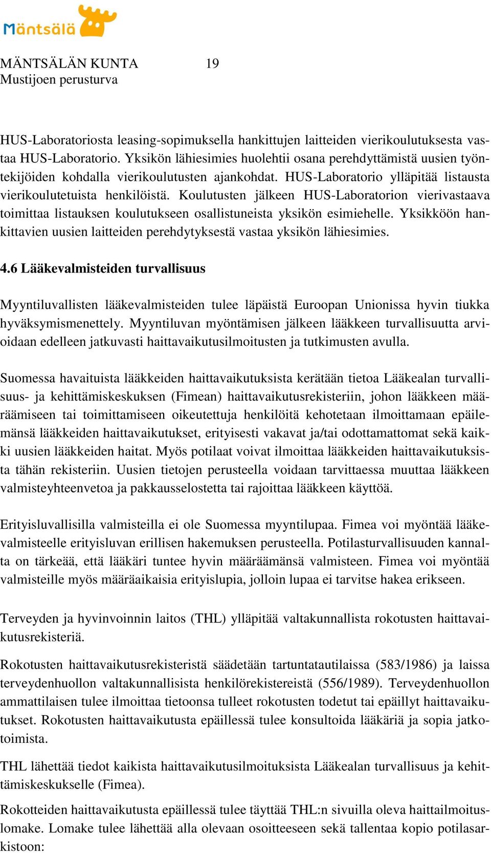 Koulutusten jälkeen HUS-Laboratorion vierivastaava toimittaa listauksen koulutukseen osallistuneista yksikön esimiehelle.