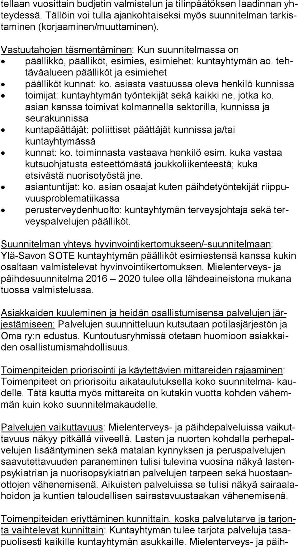 asiasta vastuussa oleva henkilö kunnissa toimijat: kuntayhtymän työntekijät sekä kaikki ne, jotka ko.