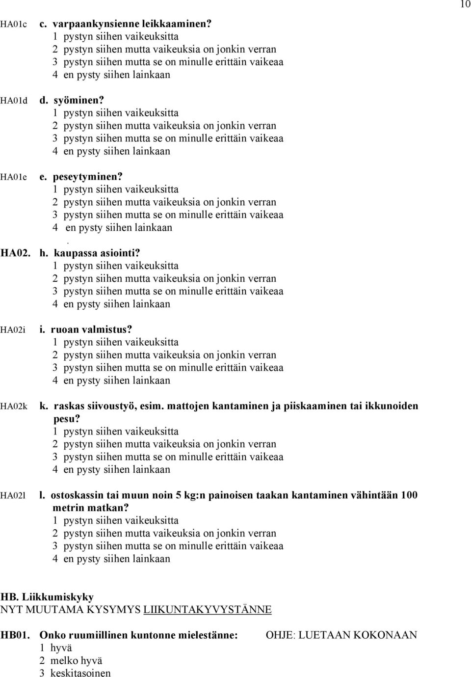 HA02l l. ostoskassin tai muun noin 5 kg:n painoisen taakan kantaminen vähintään 100 metrin matkan? HB.