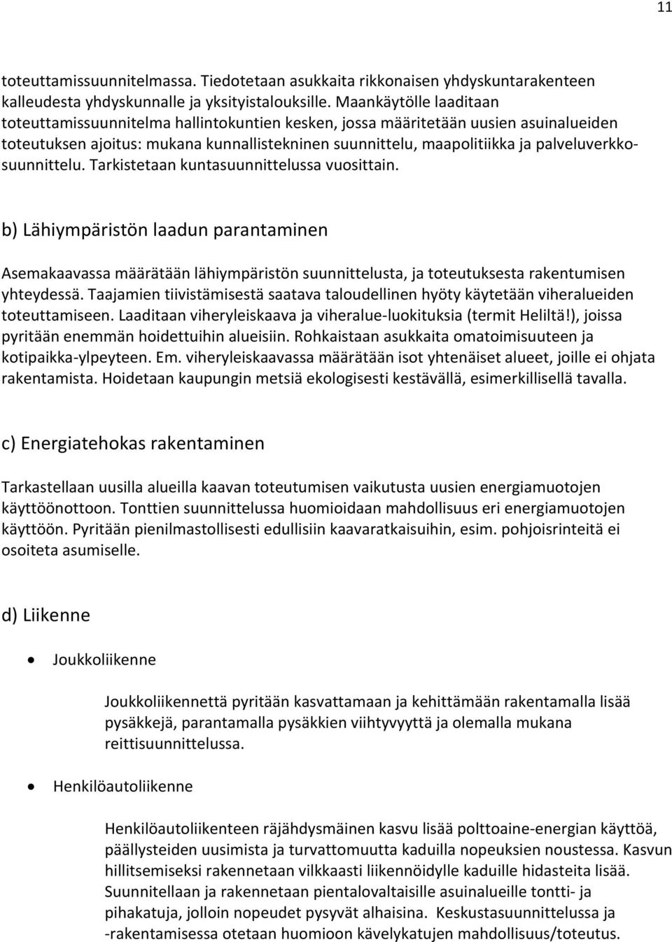 palveluverkkosuunnittelu. Tarkistetaan kuntasuunnittelussa vuosittain.