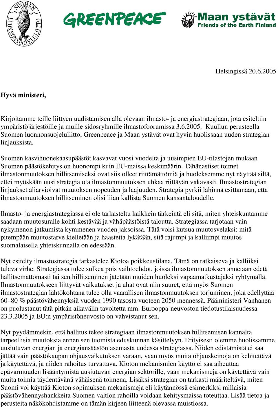 Suomen kasvihuonekaasupäästöt kasvavat vuosi vuodelta ja uusimpien EU-tilastojen mukaan Suomen päästökehitys on huonompi kuin EU-maissa keskimäärin.