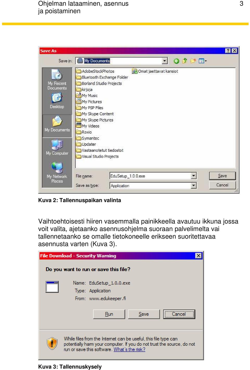 asennusohjelma suoraan palvelimelta vai tallennetaanko se omalle