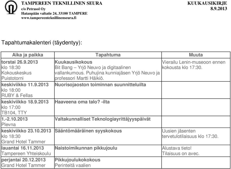 2013 Grand Hotel Tammer Kuukausikokous Bit Bang Yrjö Neuvo ja digitaalinen vallankumous. Puhujina kunniajäsen Yrjö Neuvo ja professori Martti Häikiö.