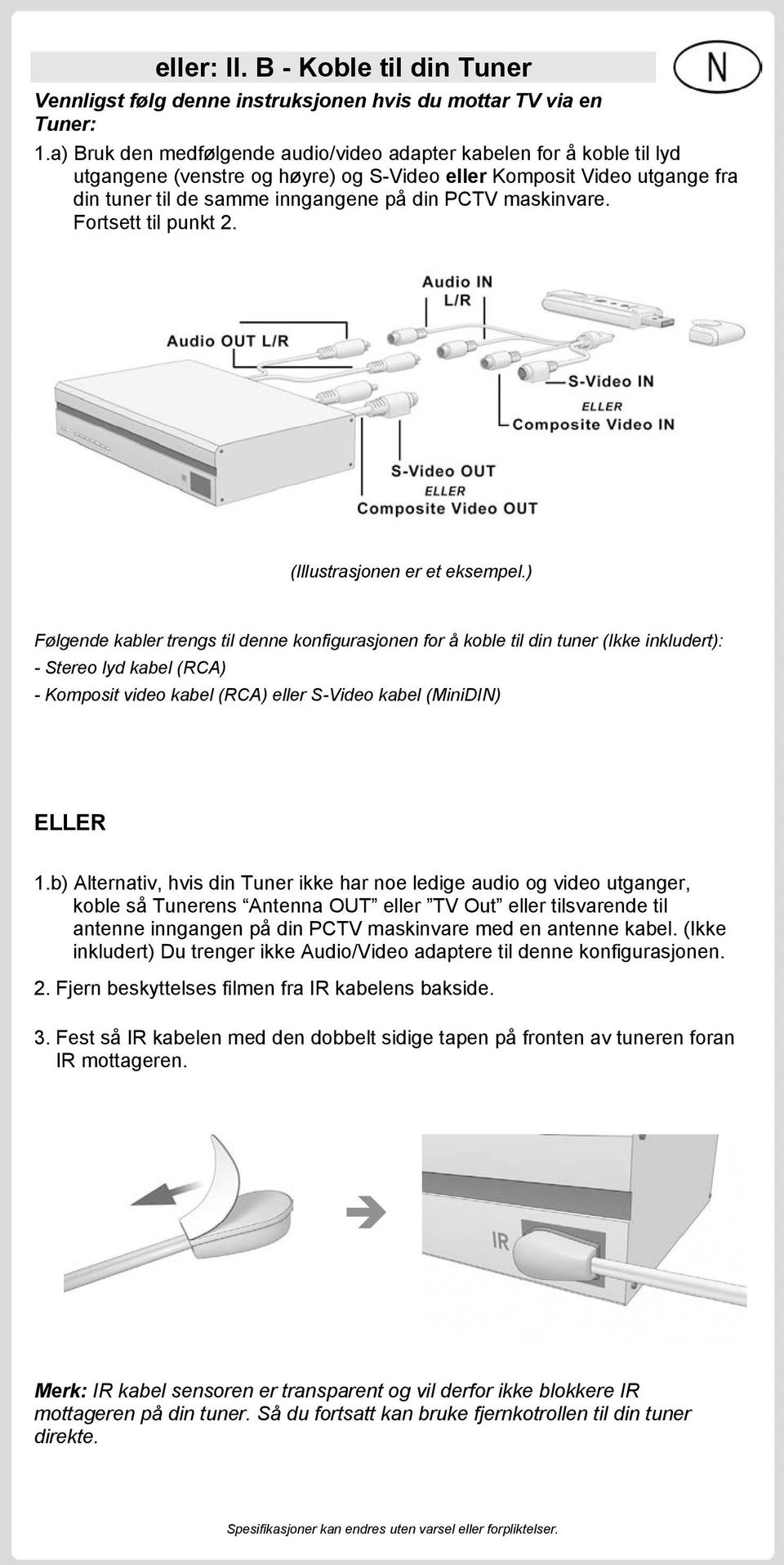 maskinvare. Fortsett til punkt 2. (Illustrasjonen er et eksempel.