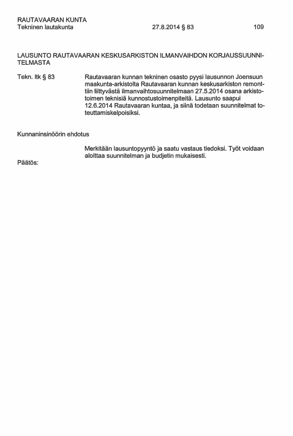 liittyvästä ilmanvaihtosuunnitelmaan 27.5.2014 osana arkisto toimen teknisiä kunnostustoimenpiteitä. Lausunto saapui 12.6.