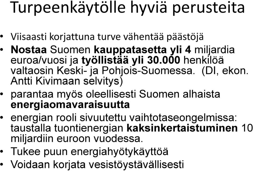 Antti Kivimaan selvitys) parantaa myös leellisesti Sumen alhaista energiamavaraisuutta energian rli sivuutettu