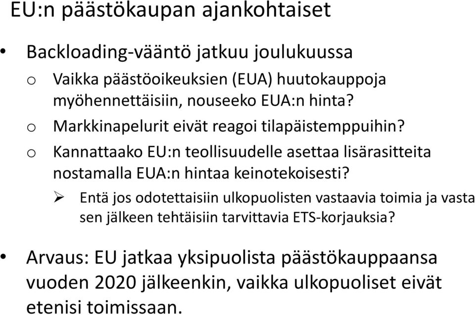 Kannattaak EU:n tellisuudelle asettaa lisärasitteita nstamalla EUA:n hintaa keintekisesti?