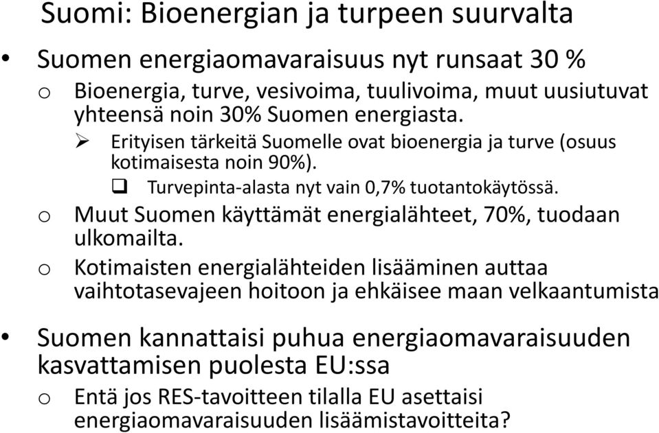 Muut Sumen käyttämät energialähteet, 70%, tudaan ulkmailta.