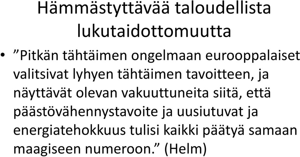 näyttävät levan vakuuttuneita siitä, että päästövähennystavite ja