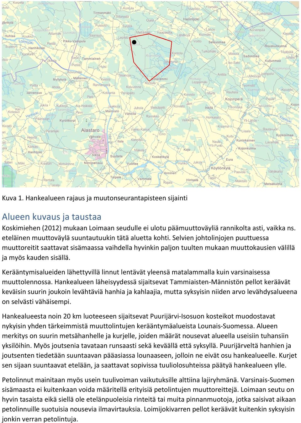 Selvien johtolinjojen puuttuessa muuttoreitit saattavat sisämaassa vaihdella hyvinkin paljon tuulten mukaan muuttokausien välillä ja myös kauden sisällä.