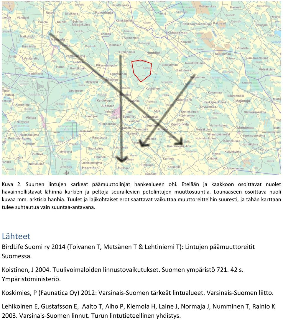 Lähteet BirdLife Suomi ry 2014 (Toivanen T, Metsänen T & Lehtiniemi T): Lintujen päämuuttoreitit Suomessa. Koistinen, J 2004. Tuulivoimaloiden linnustovaikutukset. Suomen ympäristö 721. 42 s.