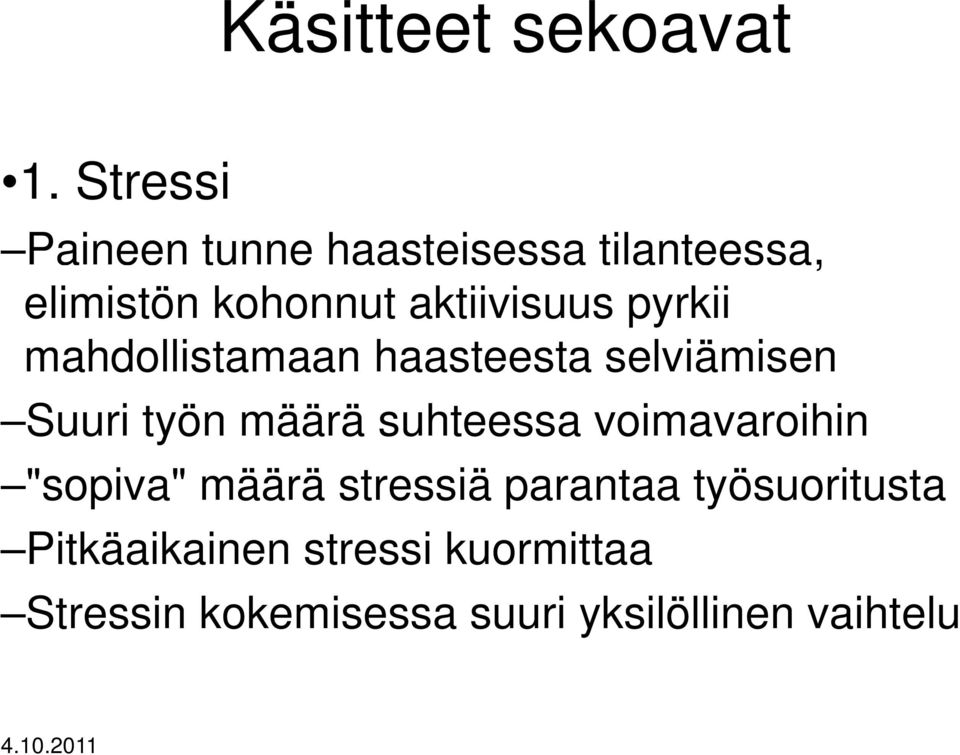 pyrkii mahdollistamaan haasteesta selviämisen Suuri työn määrä suhteessa