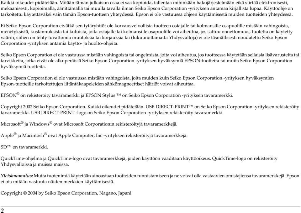 Corporation -yrityksen antamaa kirjallista lupaa. Käyttöohje on tarkoitettu käytettäväksi vain tämän Epson-tuotteen yhteydessä.
