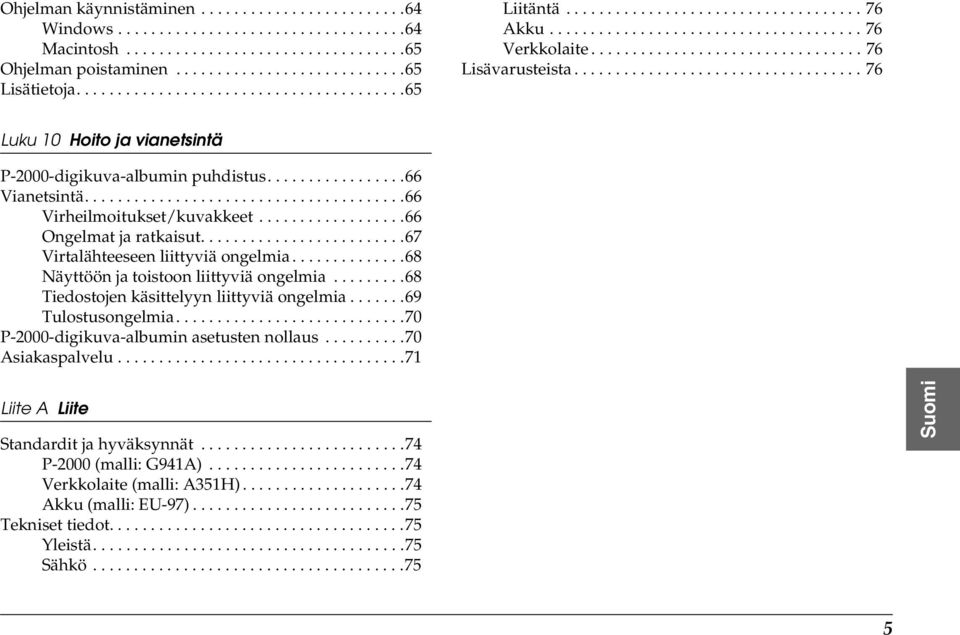 .................................. 76 Luku 0 Hoito ja vianetsintä P-000-digikuva-albumin puhdistus.................66 Vianetsintä.......................................66 Virheilmoitukset/kuvakkeet.