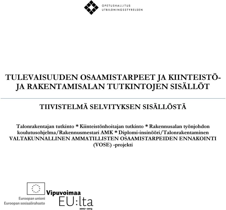 tutkinto * Rakennusalan työnjohdon koulutusohjelma/rakennusmestari AMK *