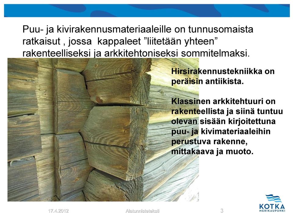 Hirsirakennustekniikka on peräisin antiikista.