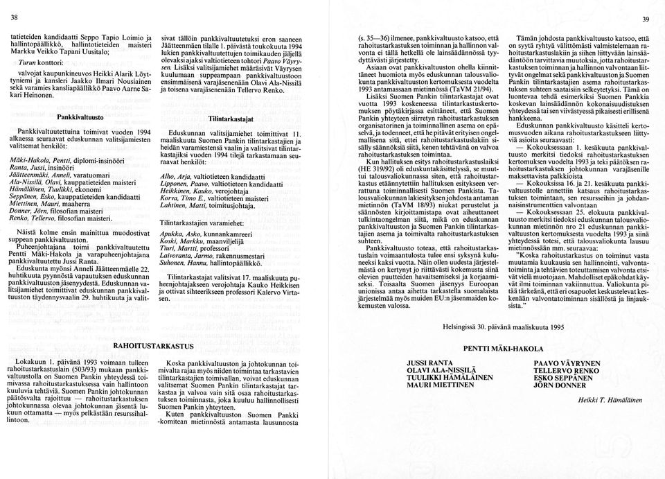 päivästä toukokuuta 1994 lukien pankkivaltuutettujen toimikauden jäljellä olevaksi ajaksi valtiotieteen tohtori Paavo Väyry sen.