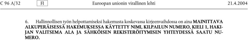 on aina MAINITTAVA ALKUPERÄISESSÄ HAKEMUKSESSA KÄYTETTY NIMI, KILPAILUN