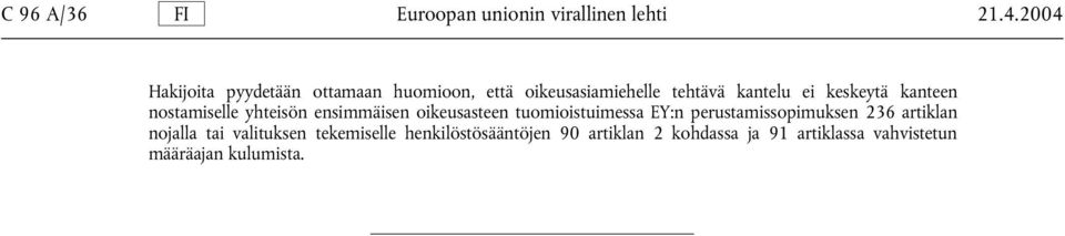 kanteen nostamiselle yhteisön ensimmäisen oikeusasteen tuomioistuimessa EY:n