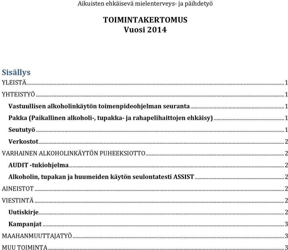 .. 2 VARHAINEN ALKOHOLINKÄYTÖN PUHEEKSIOTTO... 2 AUDIT -tukiohjelma.