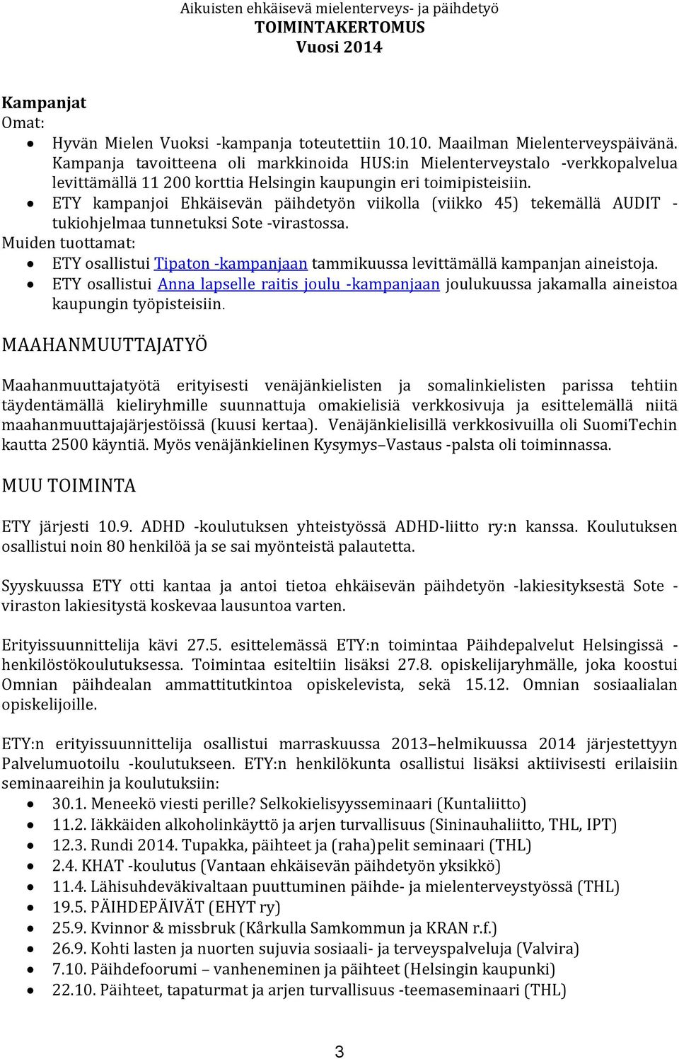 ETY kampanjoi Ehkäisevän päihdetyön viikolla (viikko 45) tekemällä AUDIT - tukiohjelmaa tunnetuksi Sote -virastossa.