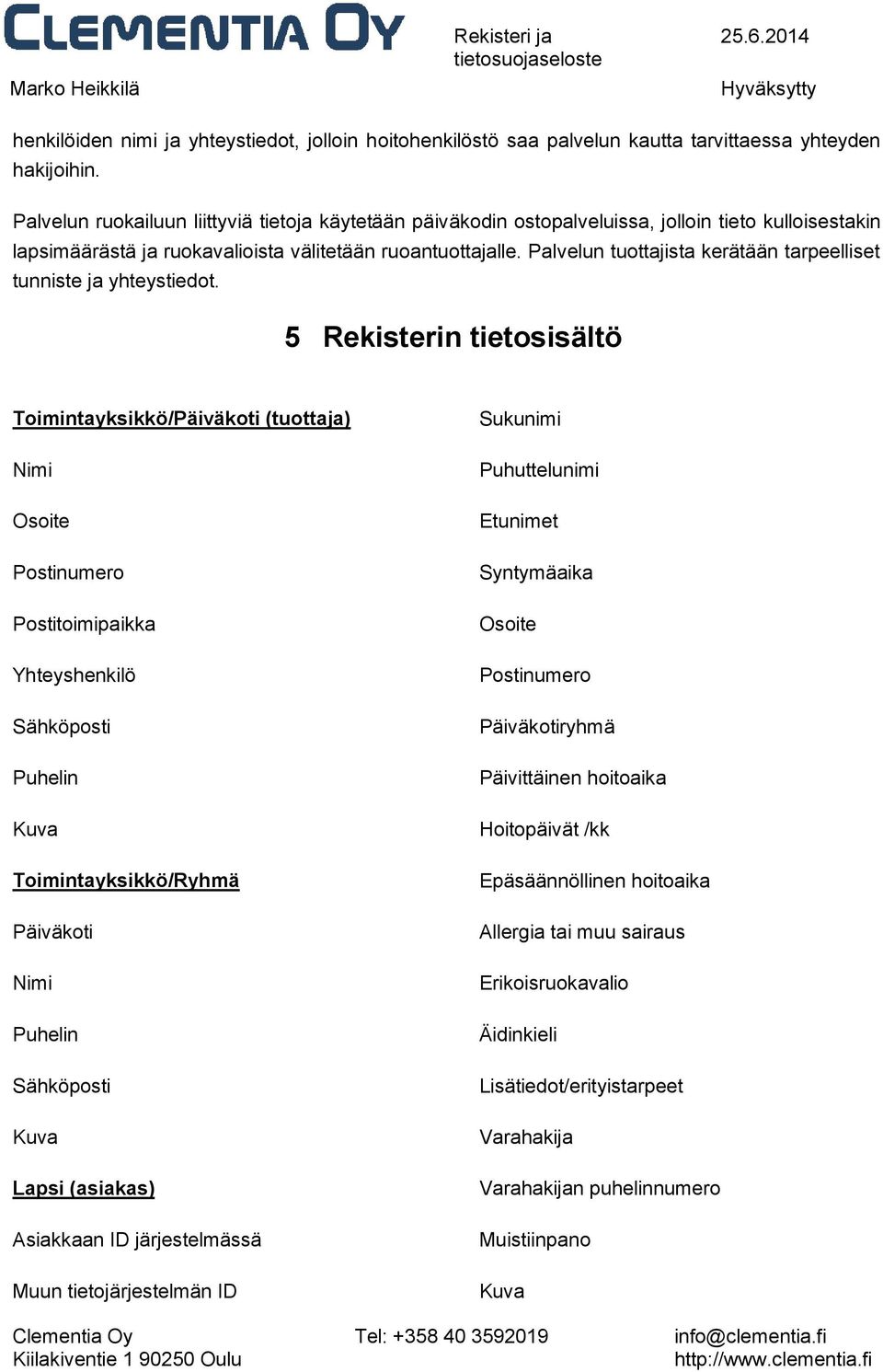 Palvelun tuottajista kerätään tarpeelliset tunniste ja yhteystiedot.