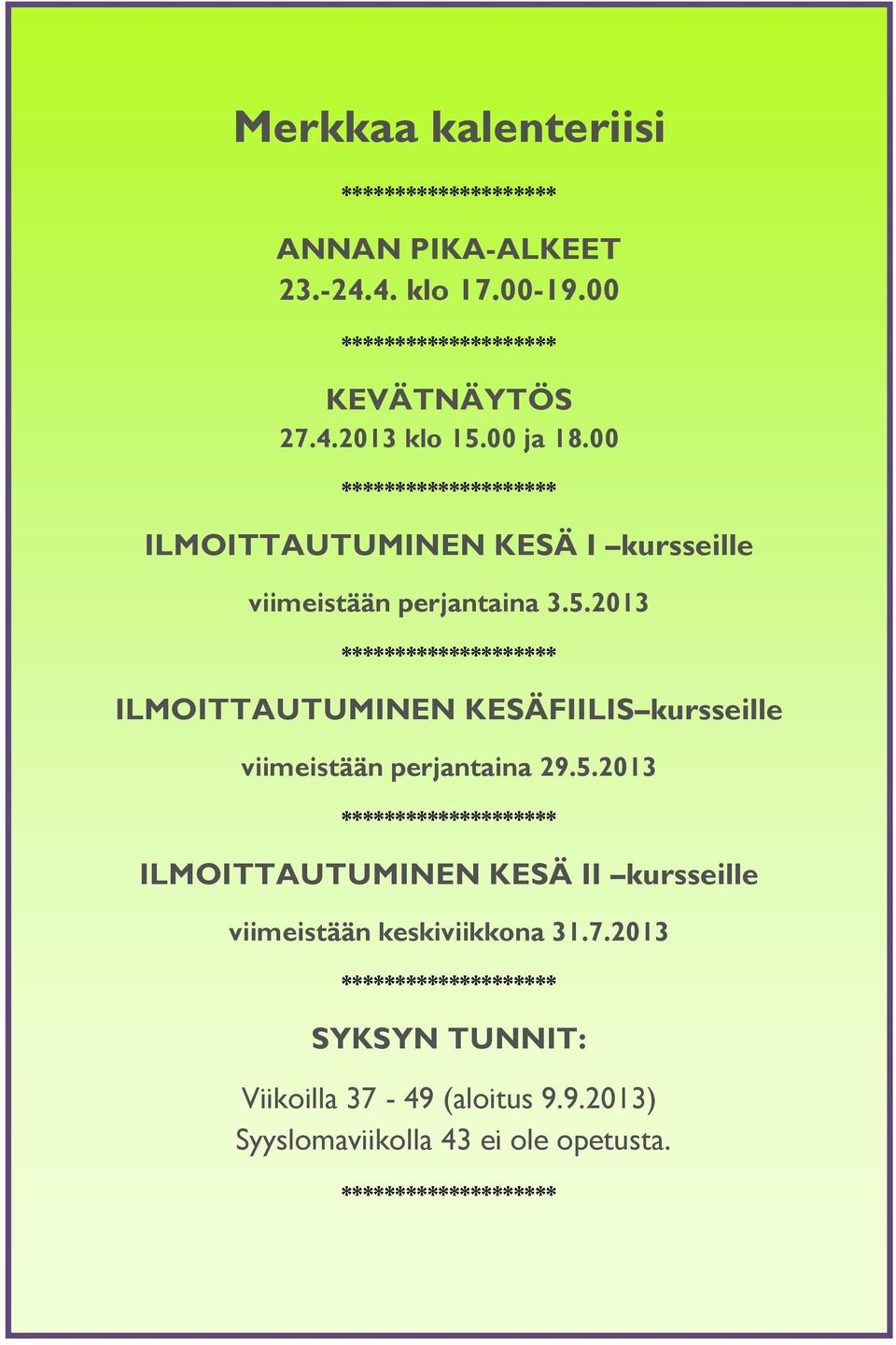 2013 ******************** ILMOITTAUTUMINEN KESÄFIILIS kursseille viimeistään perjantaina 29.5.