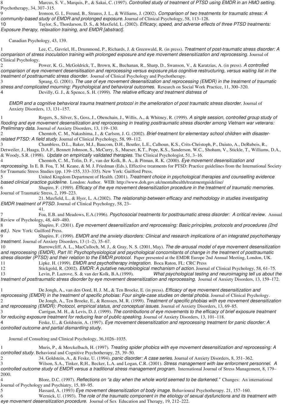 , Thordarson, D. S., & Maxfield, L. (2002). Efficacy, speed, and adverse effects of three PTSD treatments: Exposure therapy, relaxation training, and EMDR [abstract]. Canadian Psychology, 43, 139.