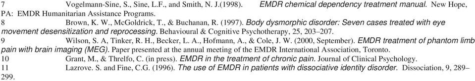 A., Hofmann, A., & Cole, J. W. (2000, September). EMDR treatment of phantom limb pain with brain imaging (MEG). Paper presented at the annual meeting of the EMDR International Association, Toronto.