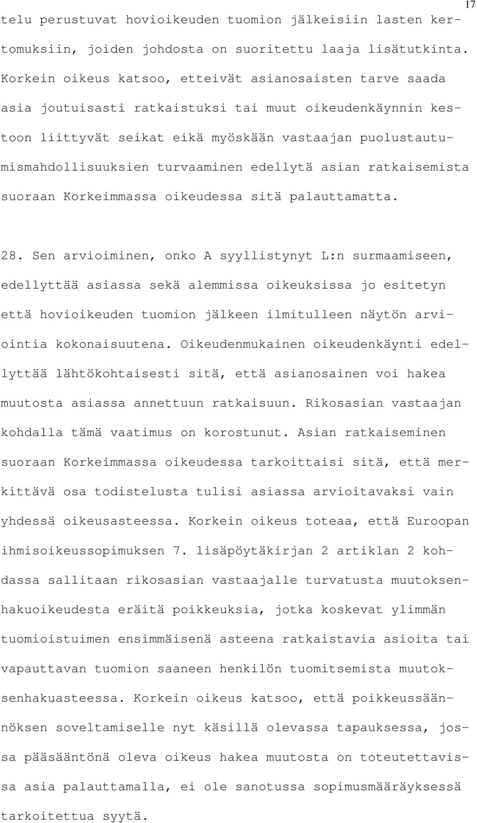 turvaaminen edellytä asian ratkaisemista suoraan Korkeimmassa oikeudessa sitä palauttamatta. 28.