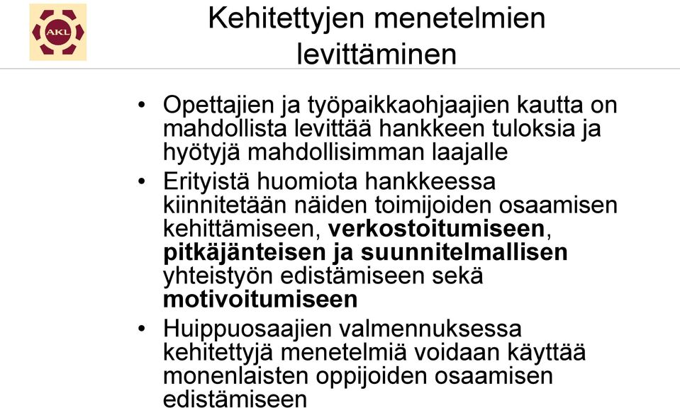 osaamisen kehittämiseen, verkostoitumiseen, pitkäjänteisen ja suunnitelmallisen yhteistyön edistämiseen sekä