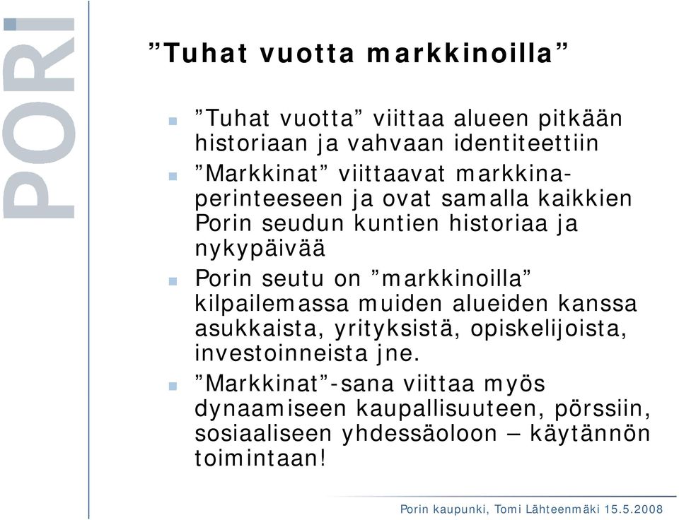 seutu on markkinoilla kilpailemassa muiden alueiden kanssa asukkaista, yrityksistä, opiskelijoista,