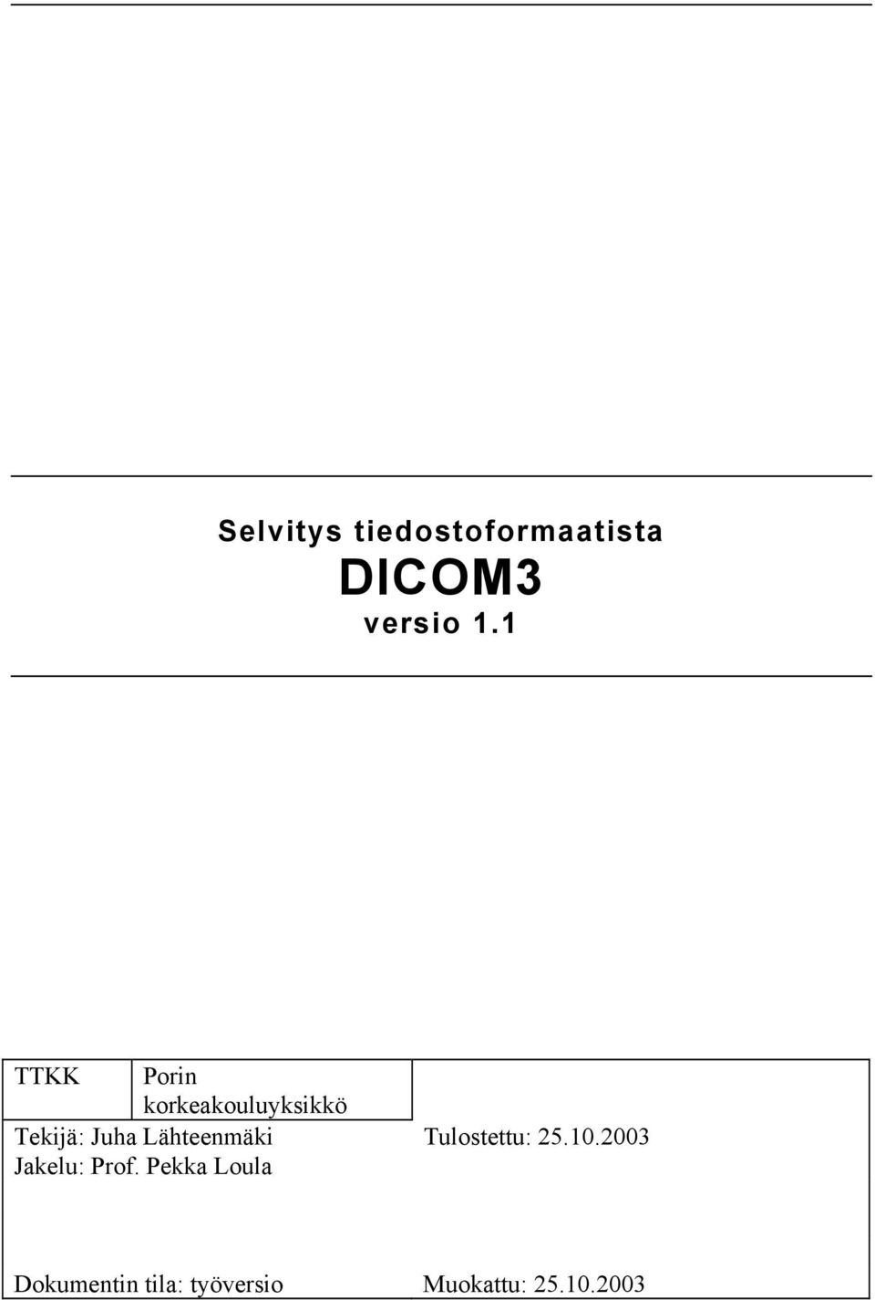 Lähteenmäki Tulostettu: 25.10.2003 Jakelu: Prof.