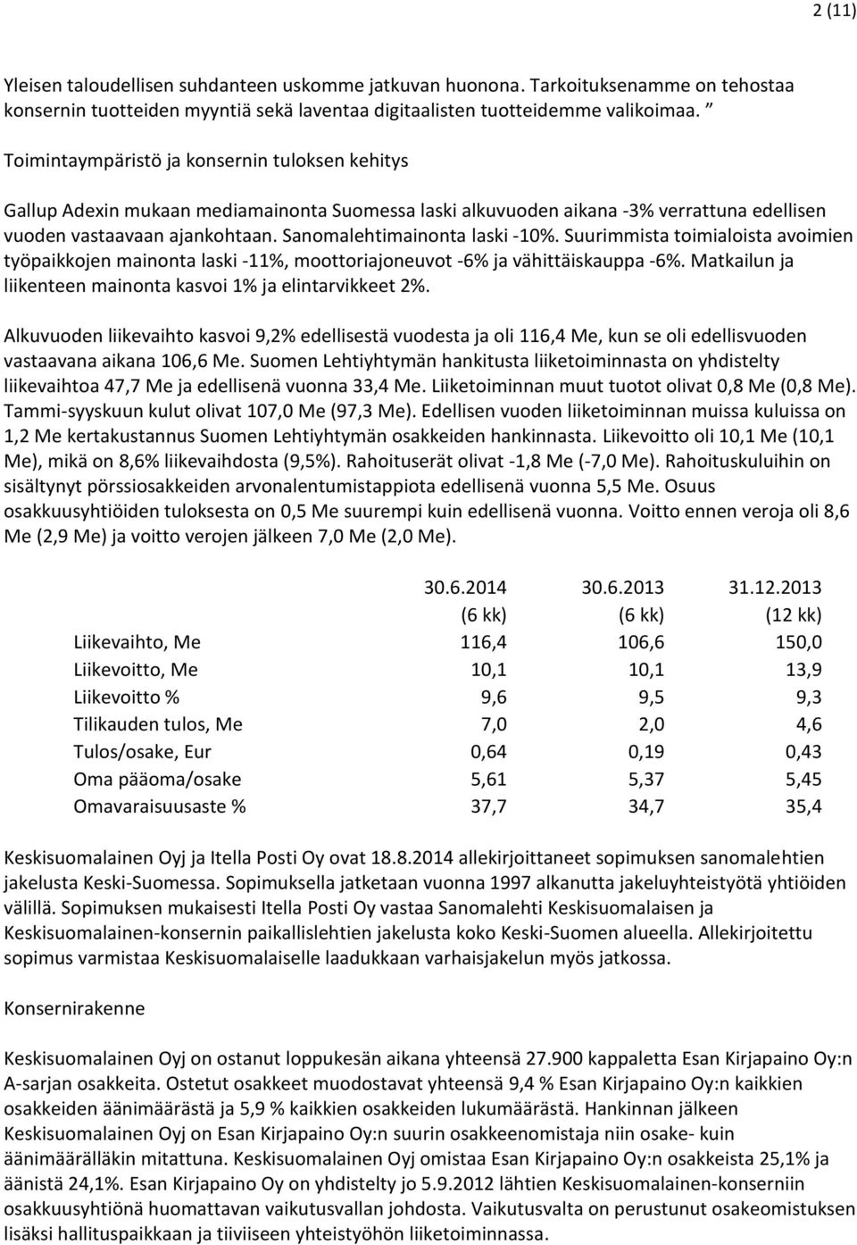 Sanomalehtimainonta laski -10%. Suurimmista toimialoista avoimien työpaikkojen mainonta laski -11%, moottoriajoneuvot -6% ja vähittäiskauppa -6%.