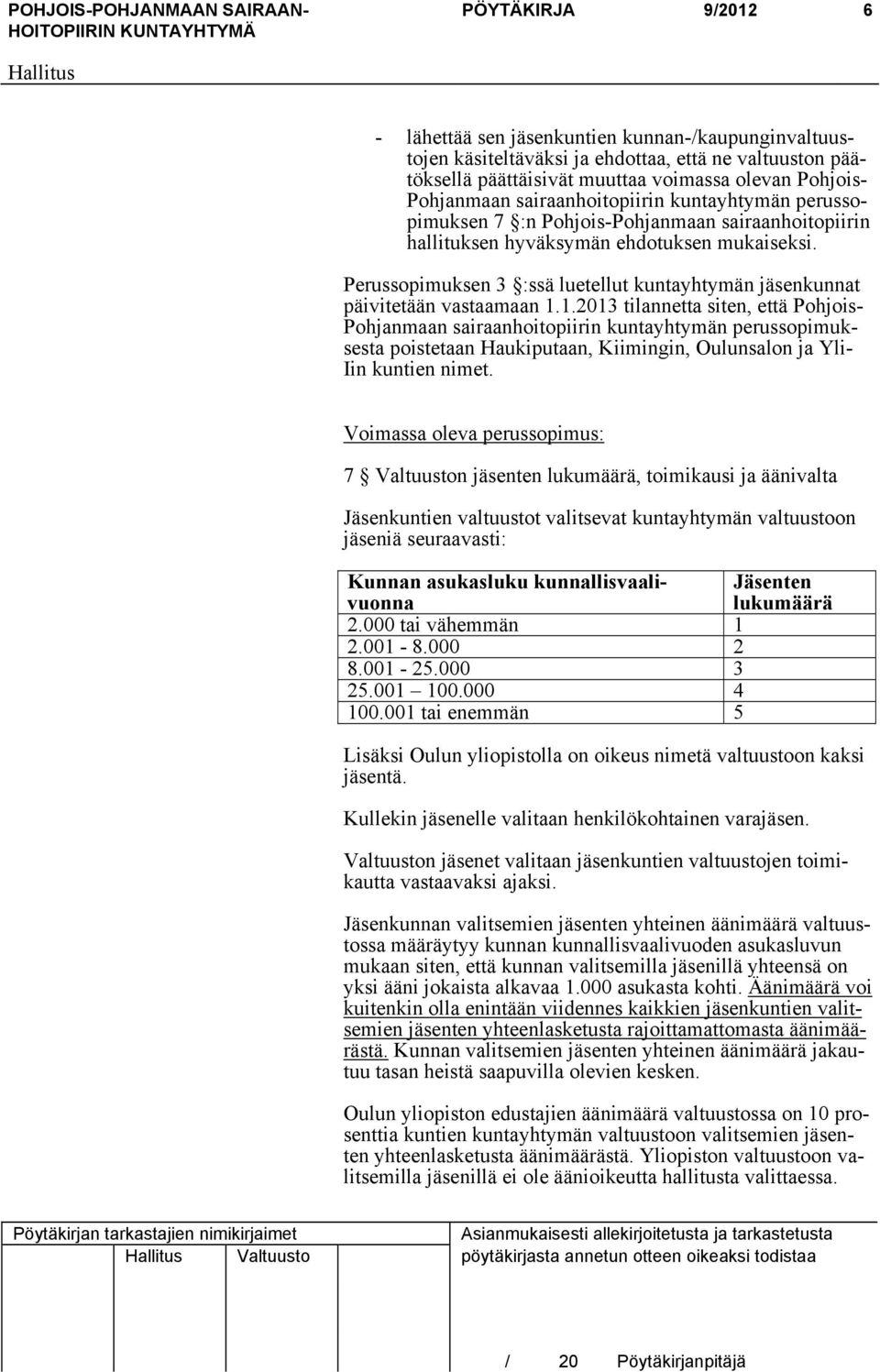 Perussopimuksen 3 :ssä luetellut kuntayhtymän jäsenkunnat päivitetään vastaamaan 1.