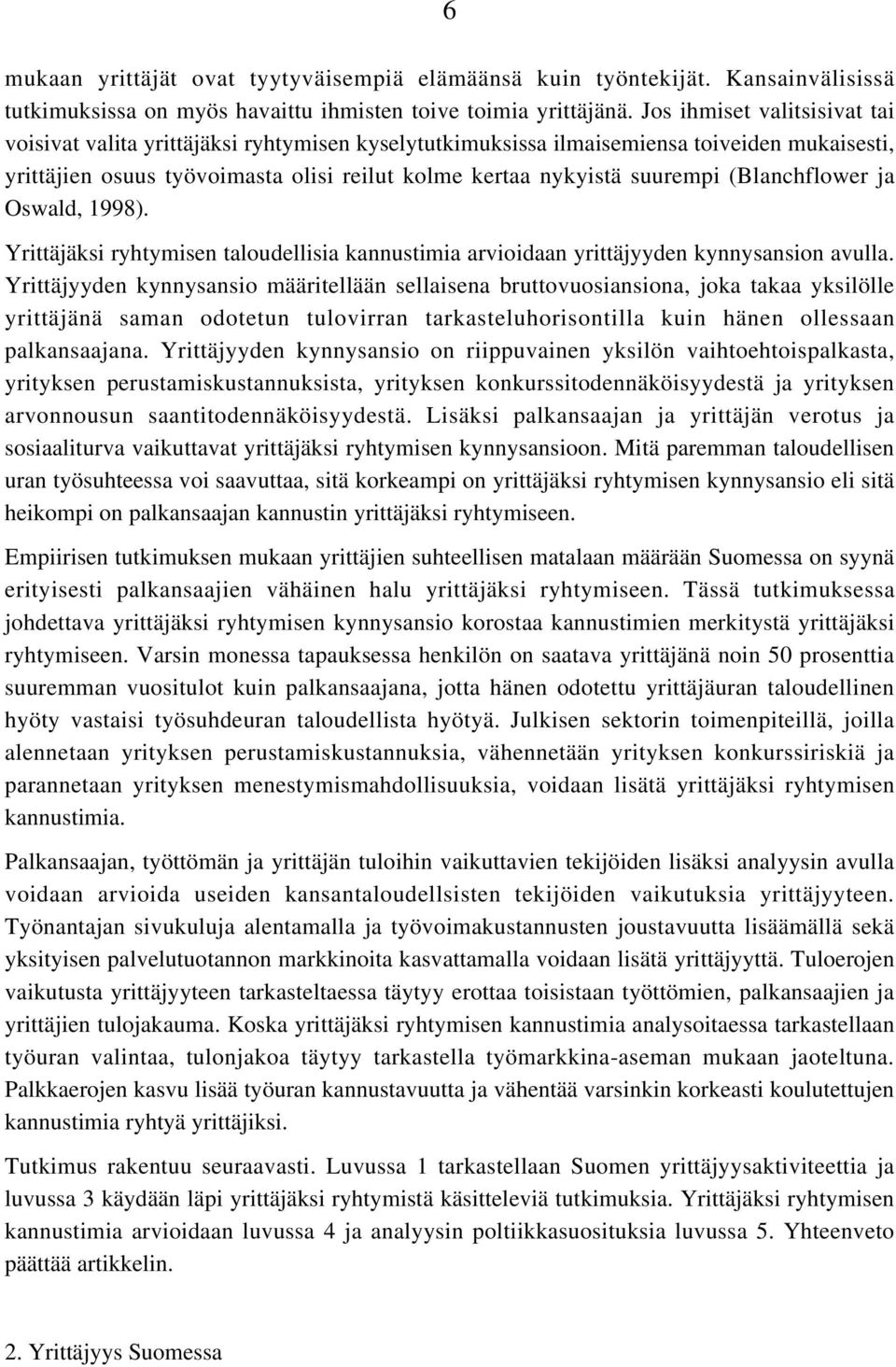 Osald, 1998). Yrittäjäksi ryhtymisn taloudllisia kannustimia arvioidaan yrittäjyydn kynnysansion avulla.