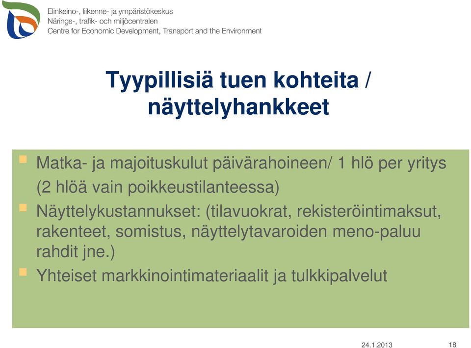 Näyttelykustannukset: (tilavuokrat, rekisteröintimaksut, rakenteet, somistus,