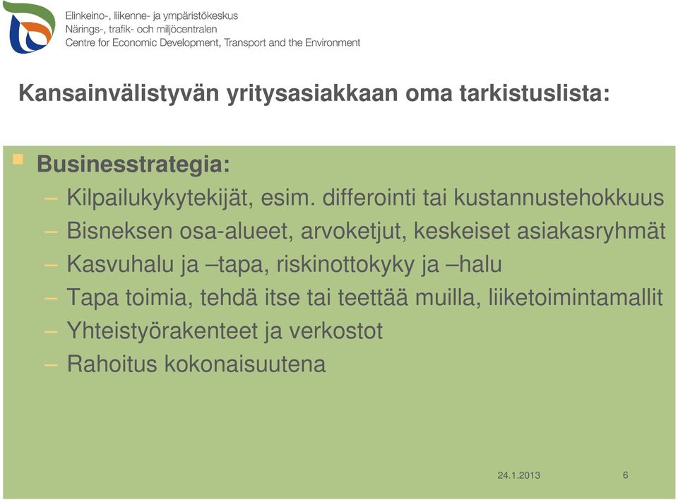 differointi tai kustannustehokkuus Bisneksen osa-alueet, arvoketjut, keskeiset