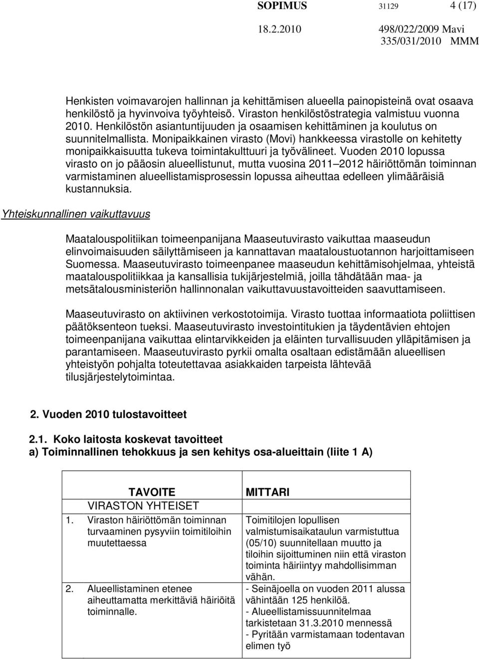 Monipaikkainen virasto (Movi) hankkeessa virastolle on kehitetty monipaikkaisuutta tukeva toimintakulttuuri ja työvälineet.