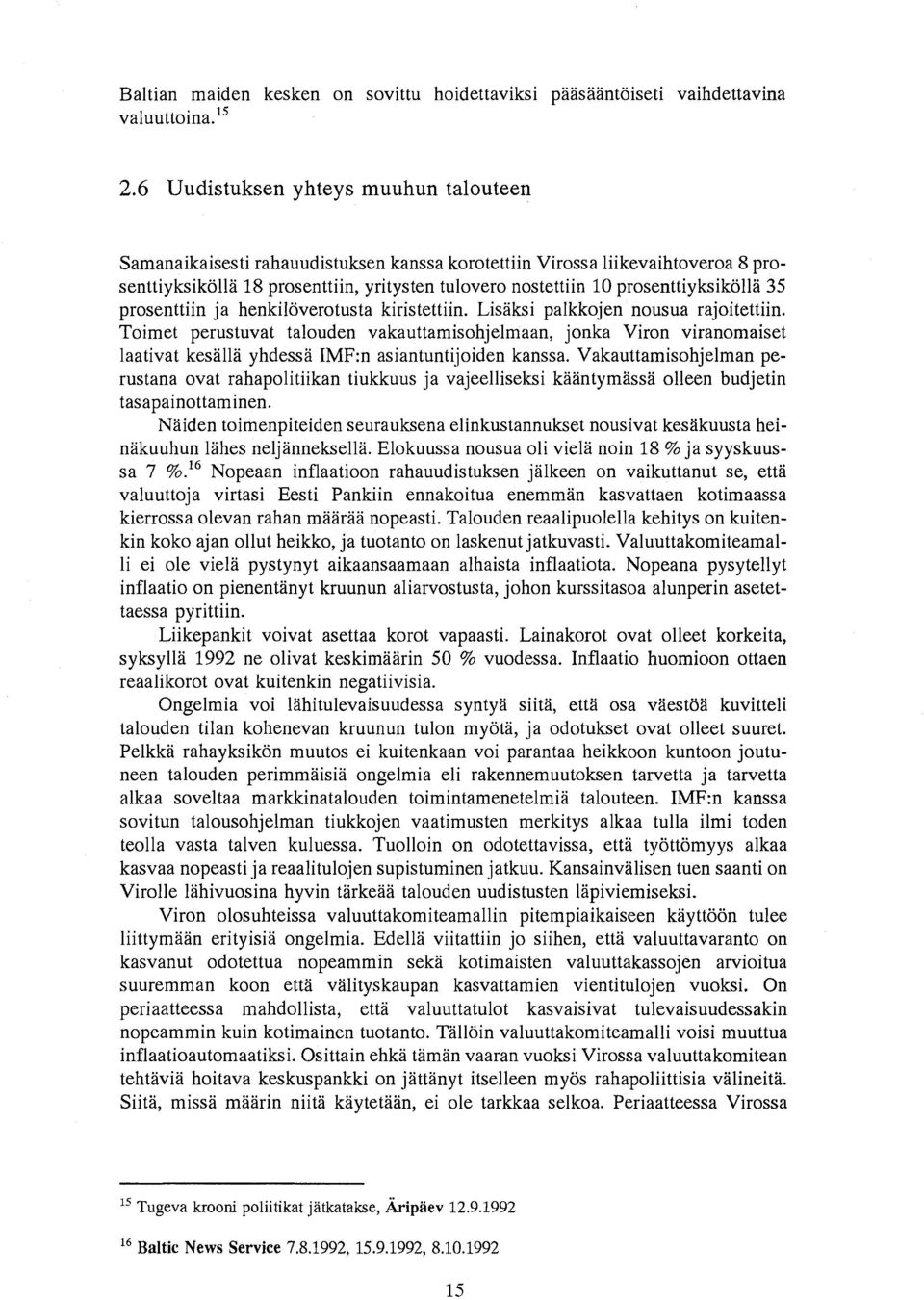 prosenttiyksikolla 35 prosenttiin ja henkiloverotusta kiristettiin. Lisaksi palkkojen nousua rajoitettiin.